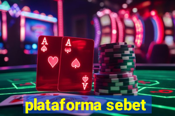 plataforma sebet